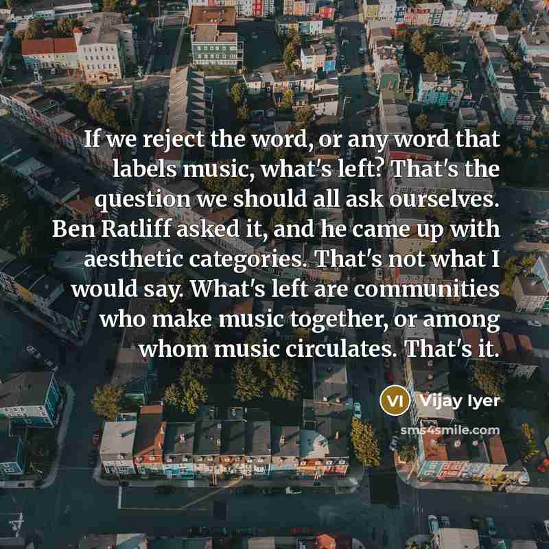“If we reject the word, or any word that labels…” quote by Vijay Iyer
