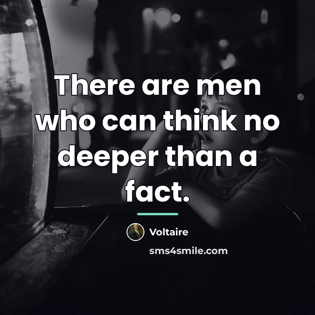 “There are men who can think no deeper than a…” quote by Voltaire