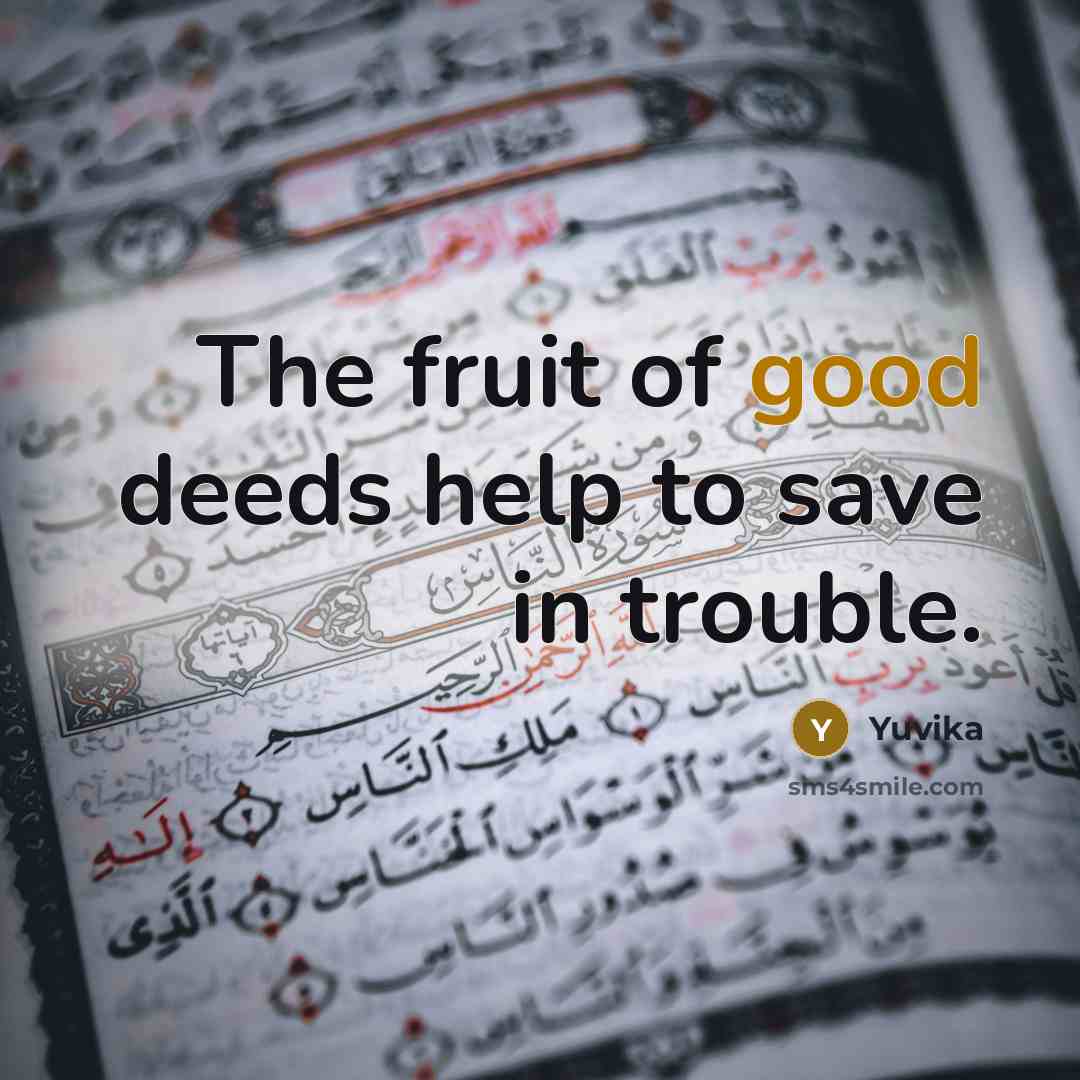 “The fruit of good deeds help to save in trouble.…” quote by Yuvika