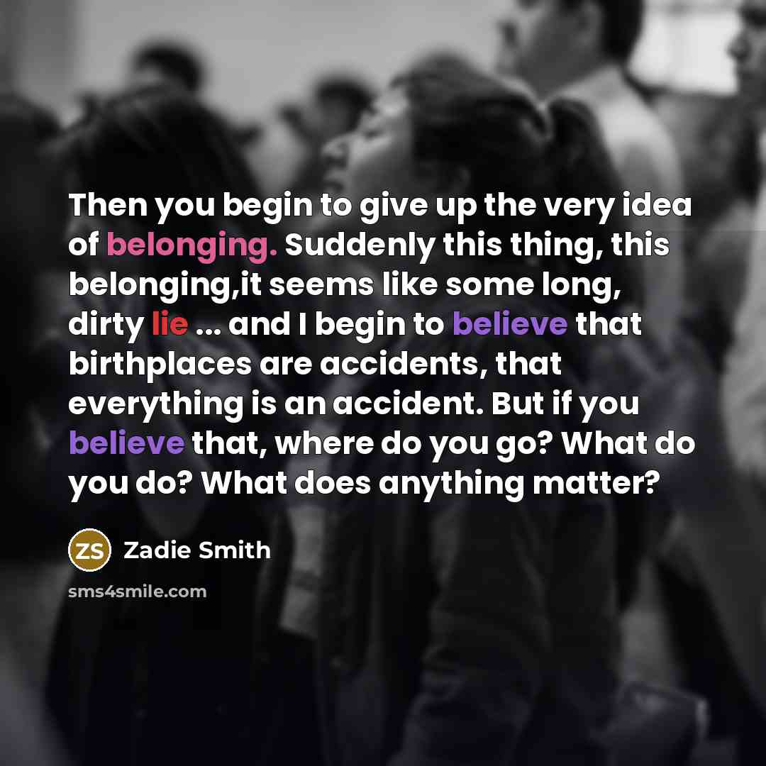 “Then you begin to give up the very idea of…” quote by Zadie Smith