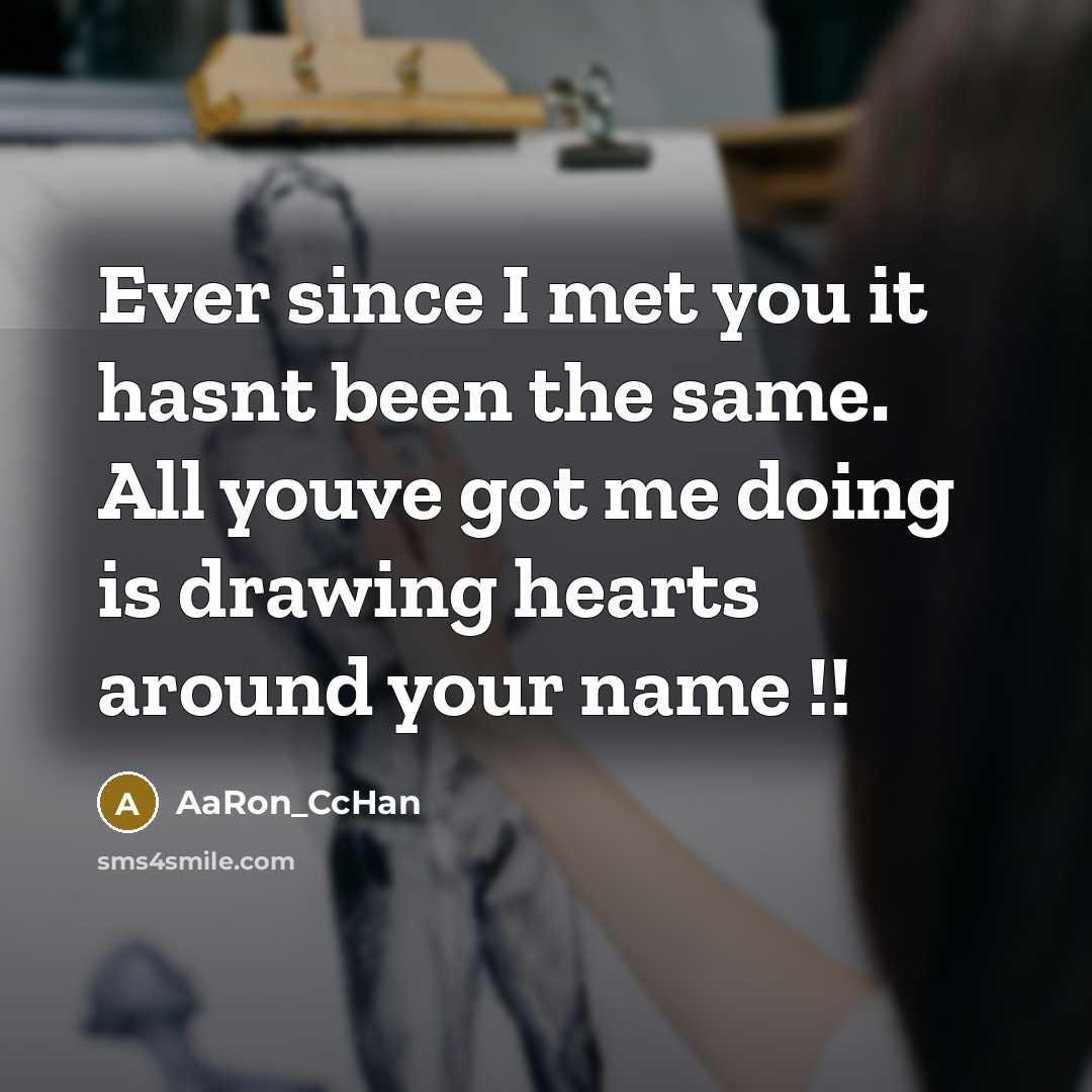 “Ever since I met you it hasnt been the same. All youve got me doing is drawing hearts around your name !!” quote by AaRon_CcHan