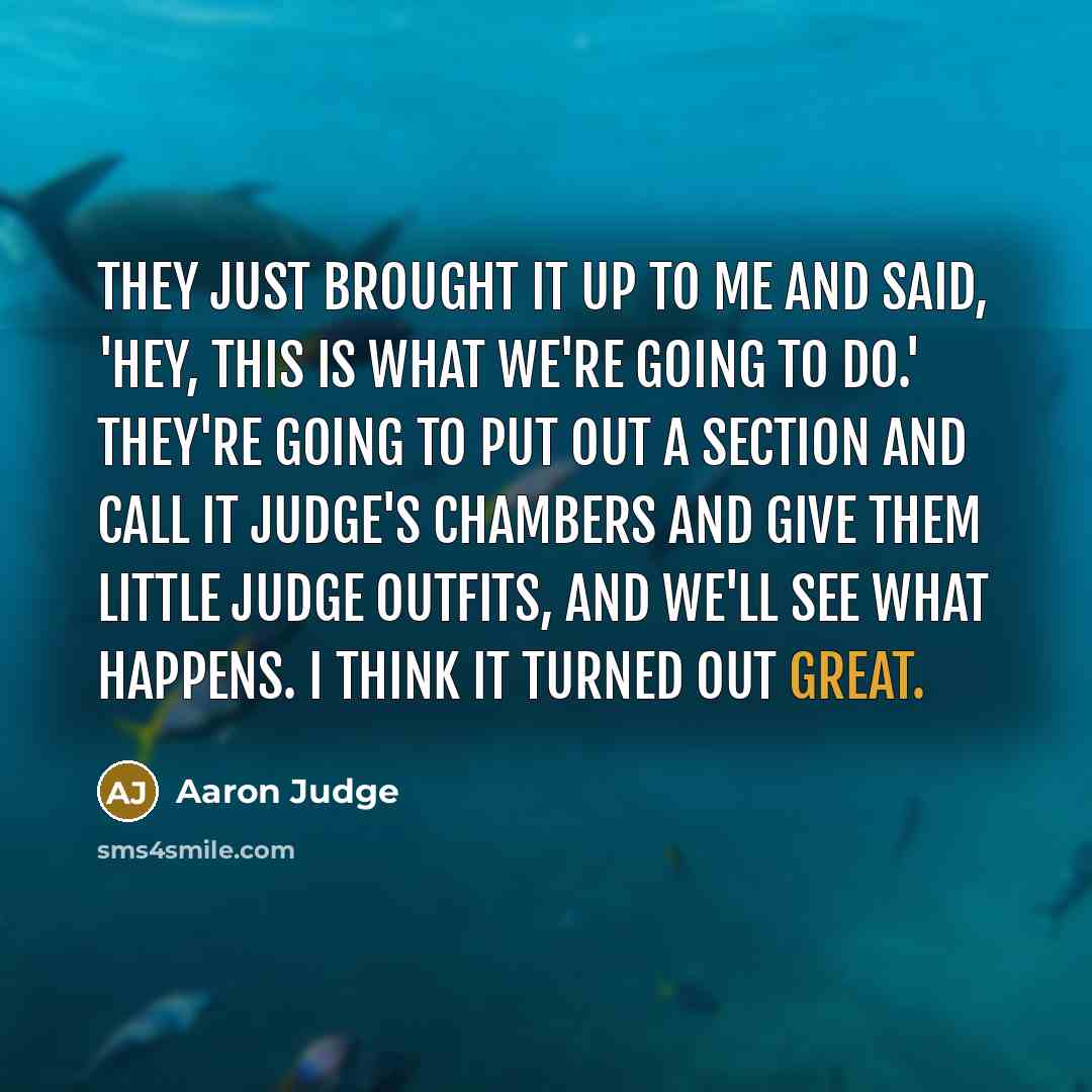 “They just brought it up to me and said, 'Hey,…” quote by Aaron Judge