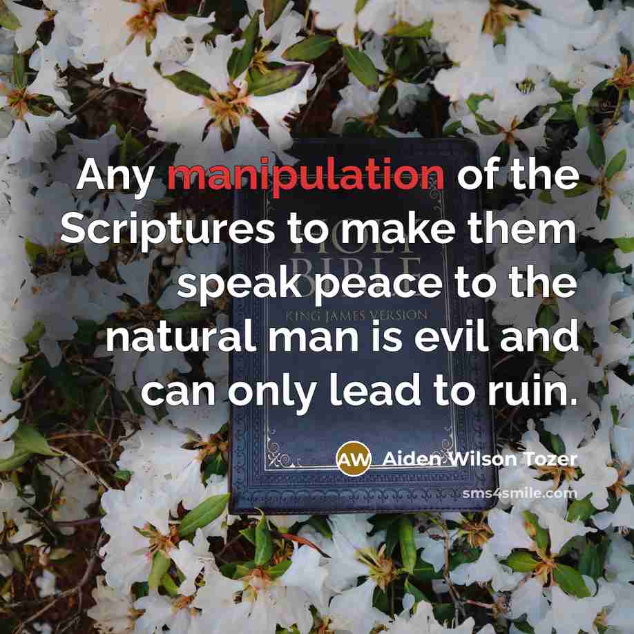 “Any manipulation of the Scriptures to make them speak peace…” quote by Aiden Wilson Tozer