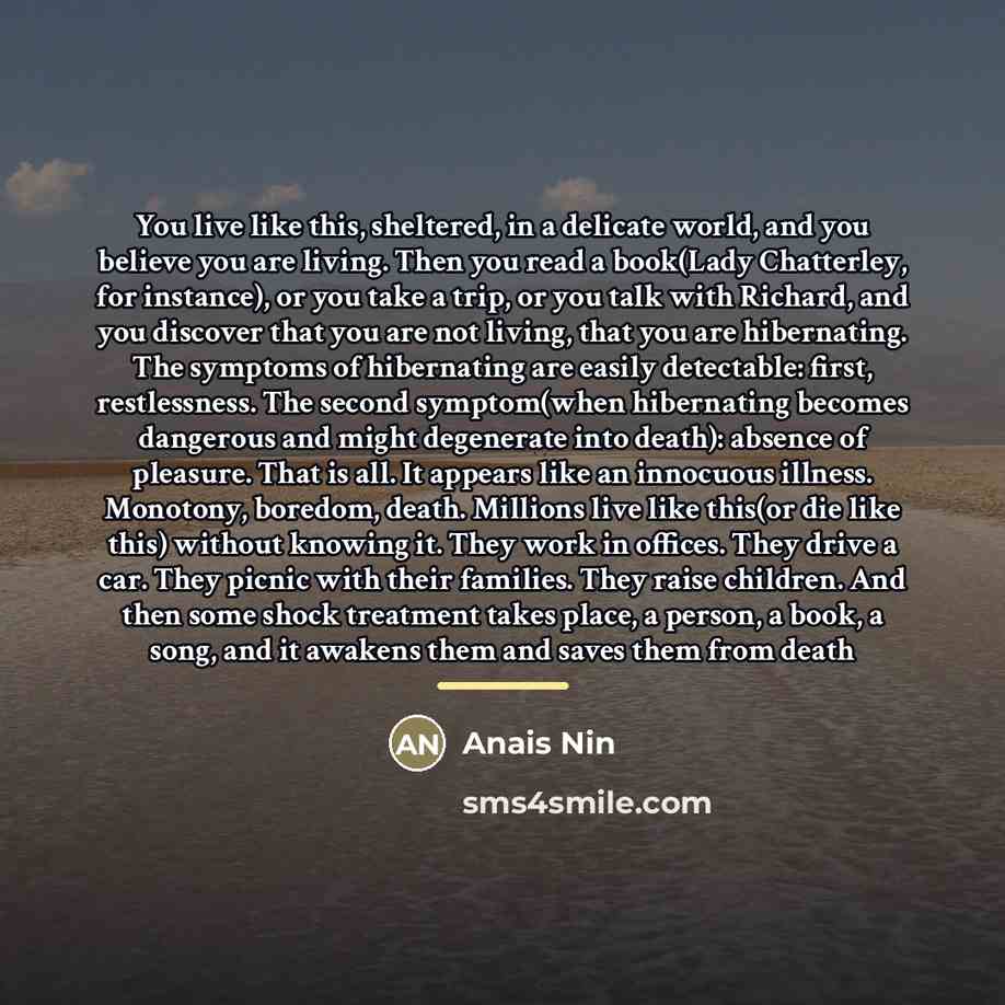“You live like this, sheltered, in a delicate world, and…” quote by Anais Nin