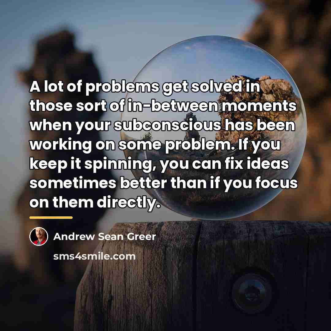 “A lot of problems get solved in those sort of…” quote by Andrew Sean Greer