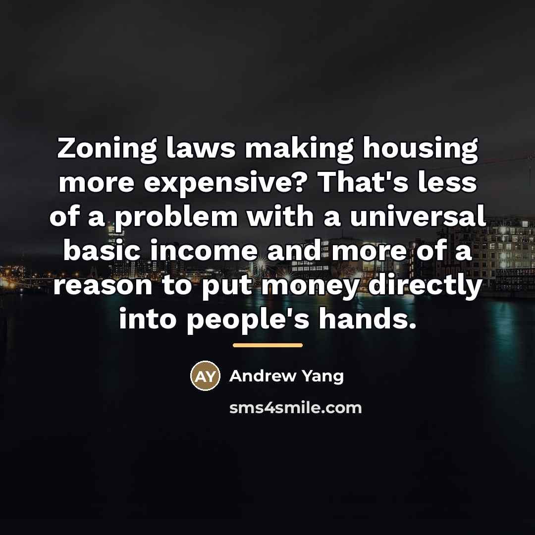 “Zoning laws making housing more expensive? That's less of a…” quote by Andrew Yang