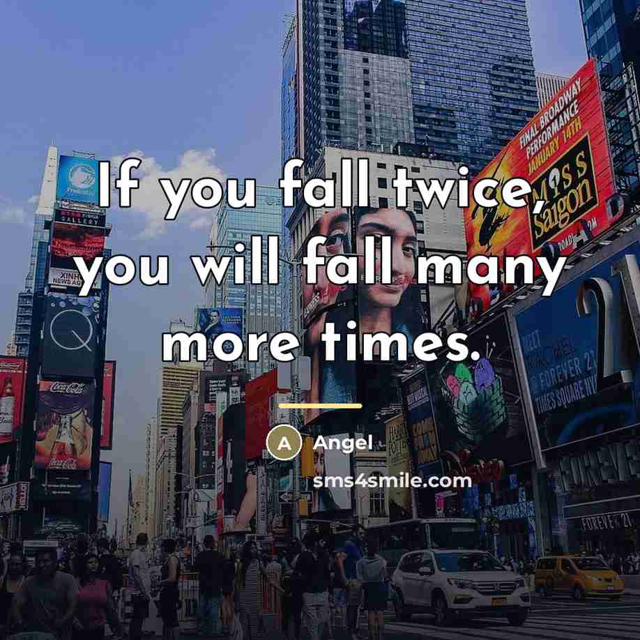 “If you fall twice, you will fall many more times.…” quote by Angel