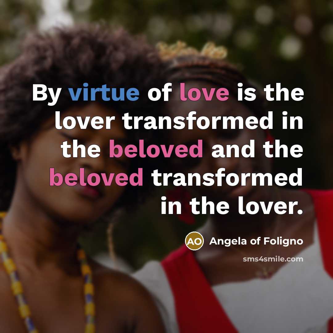 “By virtue of love is the lover transformed in the…” quote by Angela of Foligno