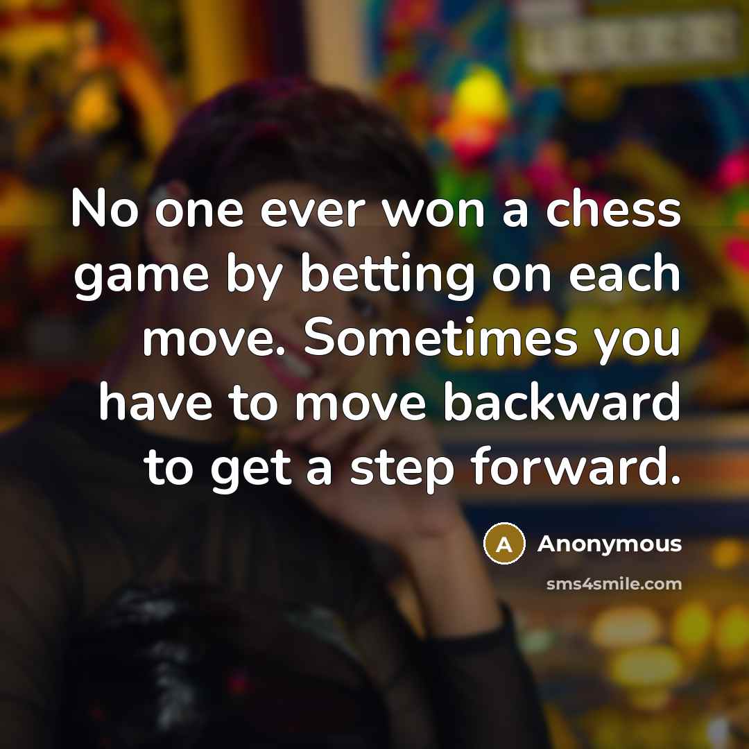 “No one ever won a chess game by betting on…” quote by Anonymous