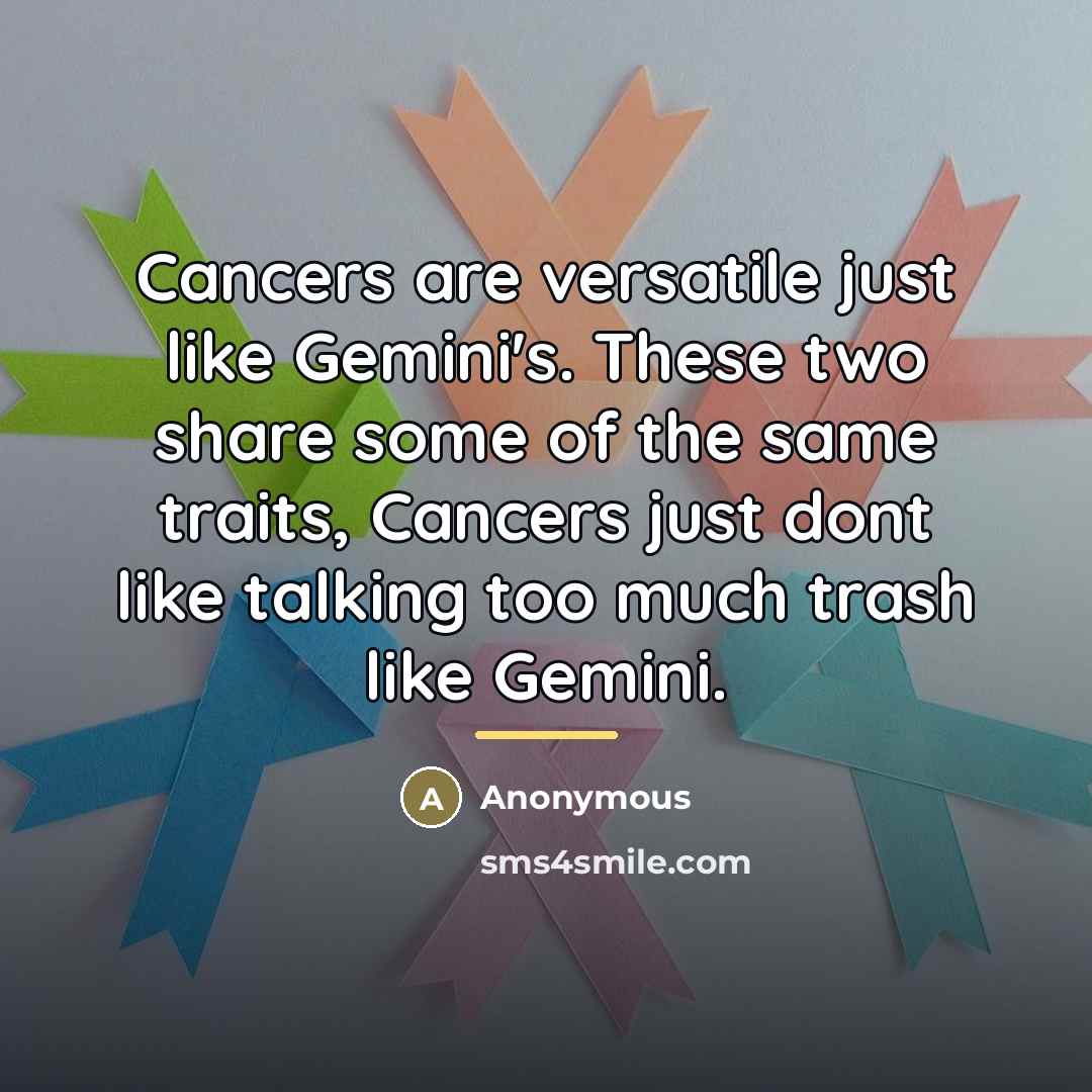“Cancers are versatile just like Gemini's. These two share some…” quote by Anonymous