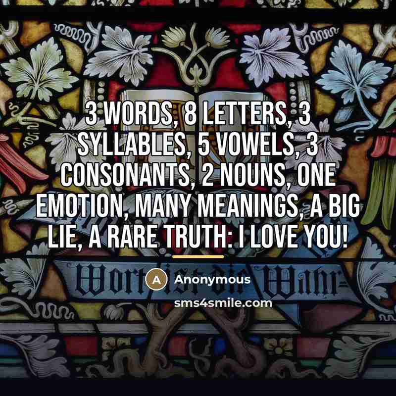 “3 words, 8 letters, 3 syllables, 5 vowels, 3 consonants,…” quote by Anonymous