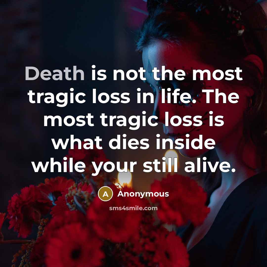 “Death is not the most tragic loss in life. The…” quote by Anonymous