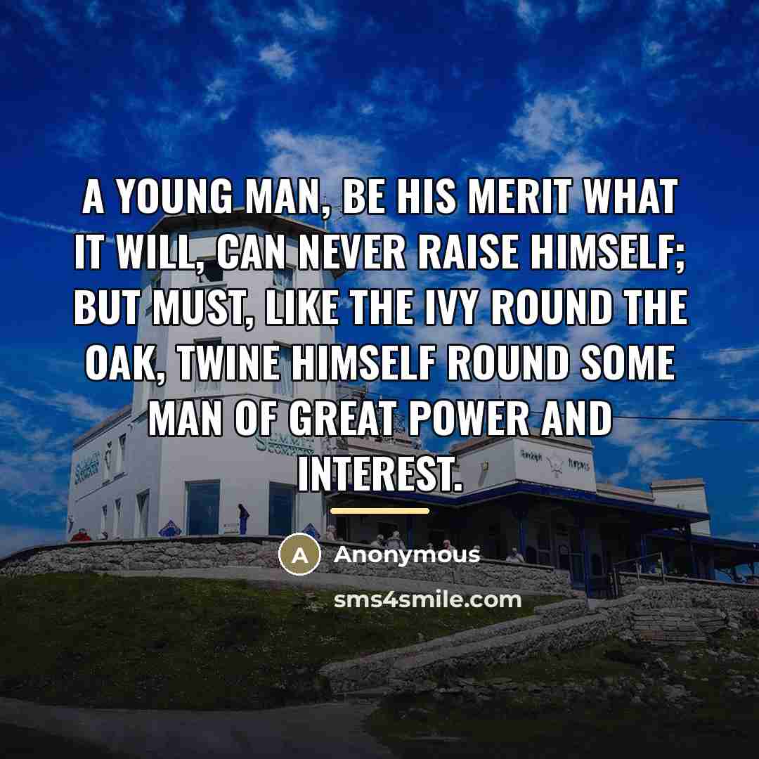 “A young man, be his merit what it will, can…” quote by Anonymous