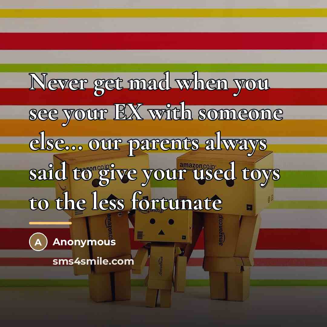 “Never get mad when you see your EX with someone…” quote by Anonymous