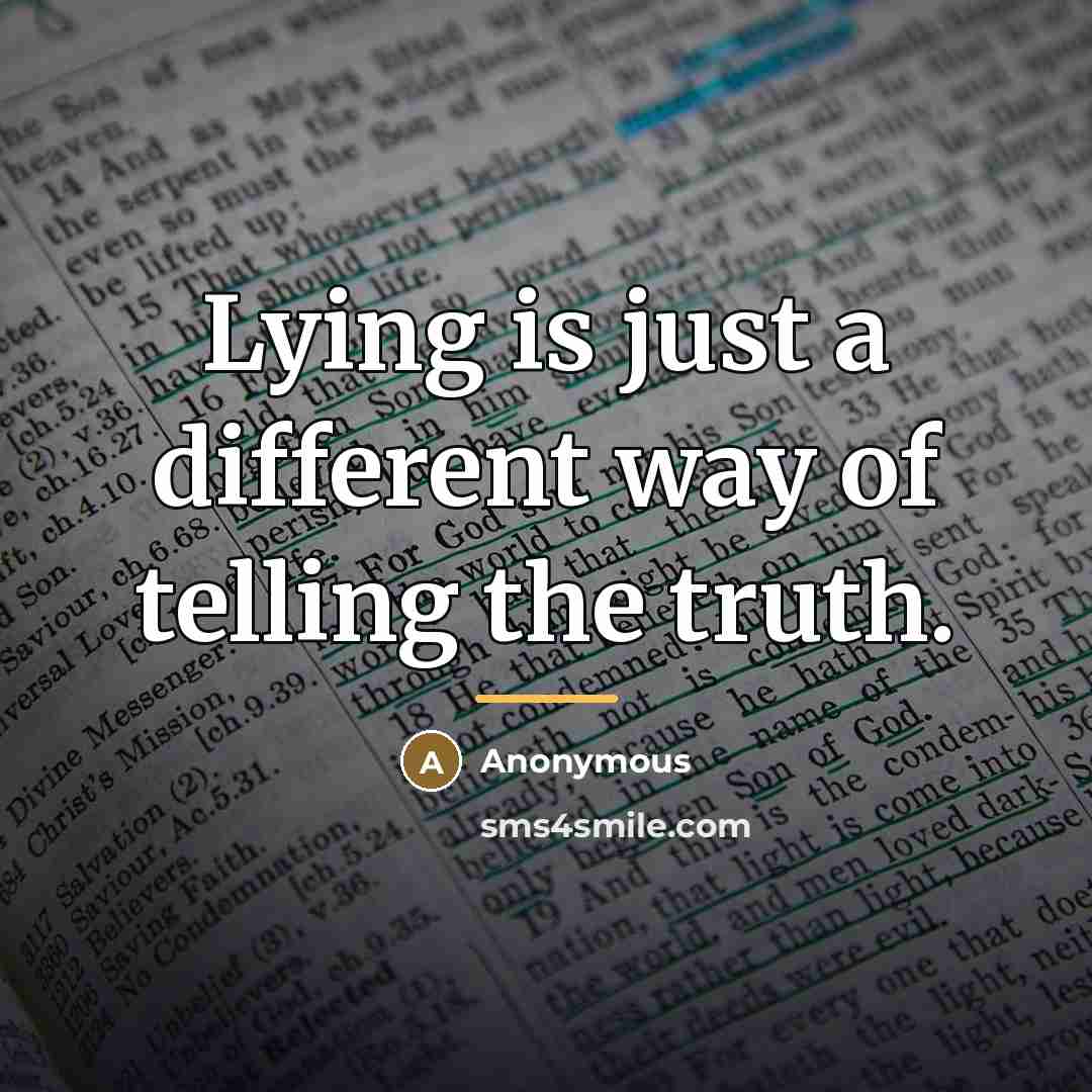 “Lying is just a different way of telling the truth.…” quote by Anonymous
