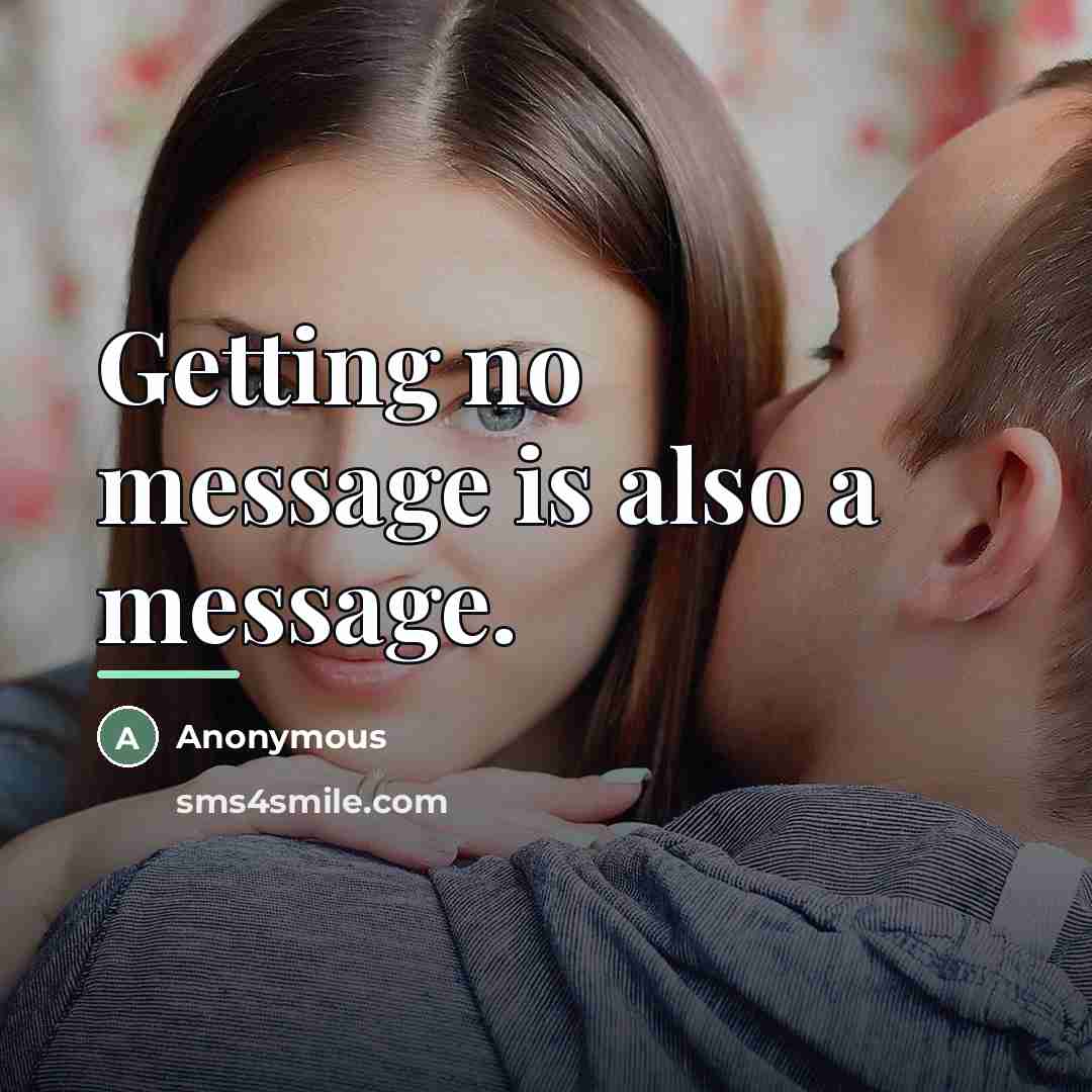 “Getting no message is also a message.…” quote by Anonymous