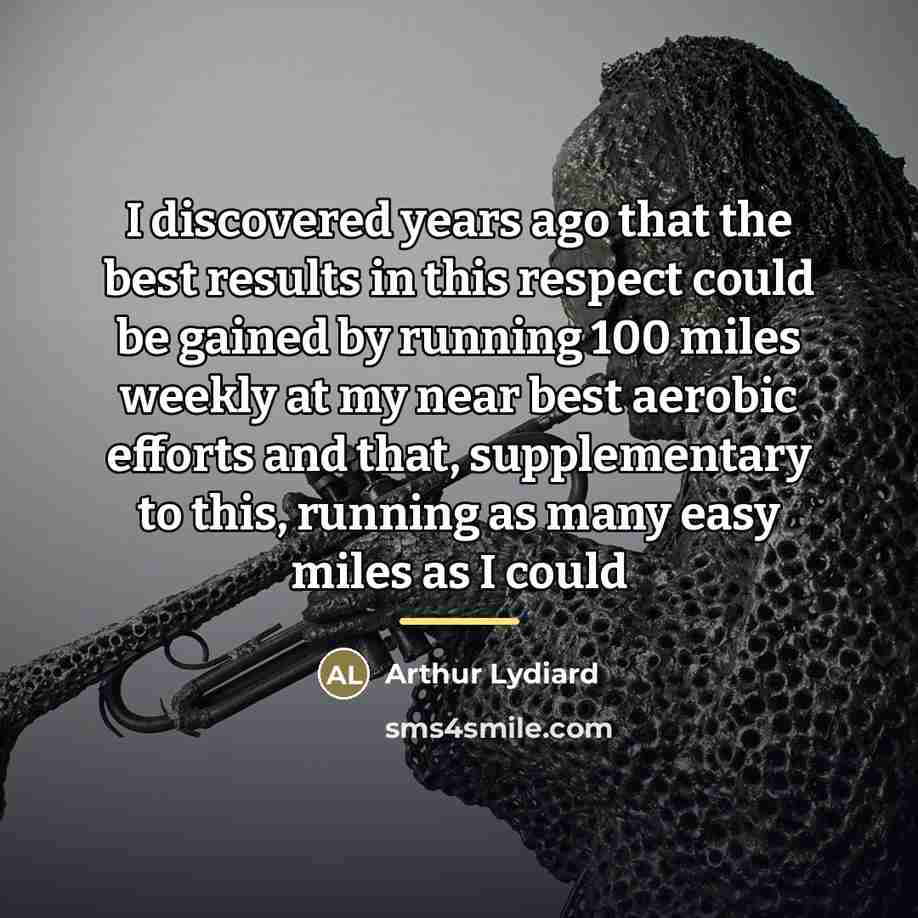 “I discovered years ago that the best results in this…” quote by Arthur Lydiard