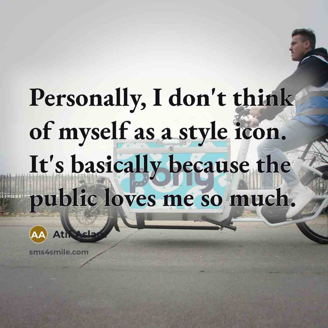“Personally, I don't think of myself as a style icon.…” quote by Atif Aslam