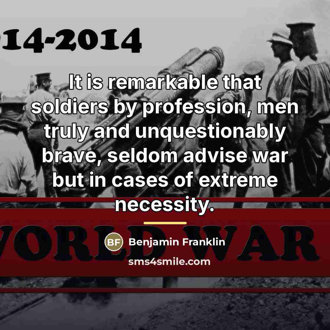 “It is remarkable that soldiers by profession, men truly and…” quote by Benjamin Franklin