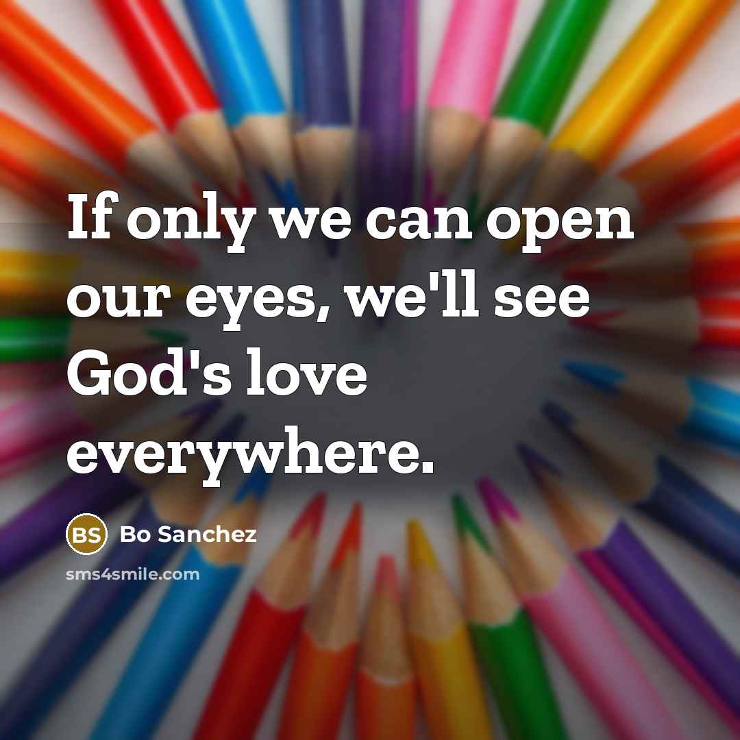 “If only we can open our eyes, we'll see God's…” quote by Bo Sanchez