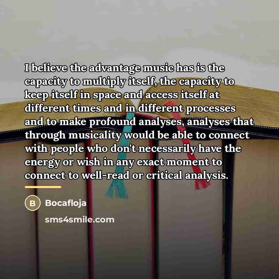 “I believe the advantage music has is the capacity to…” quote by Bocafloja