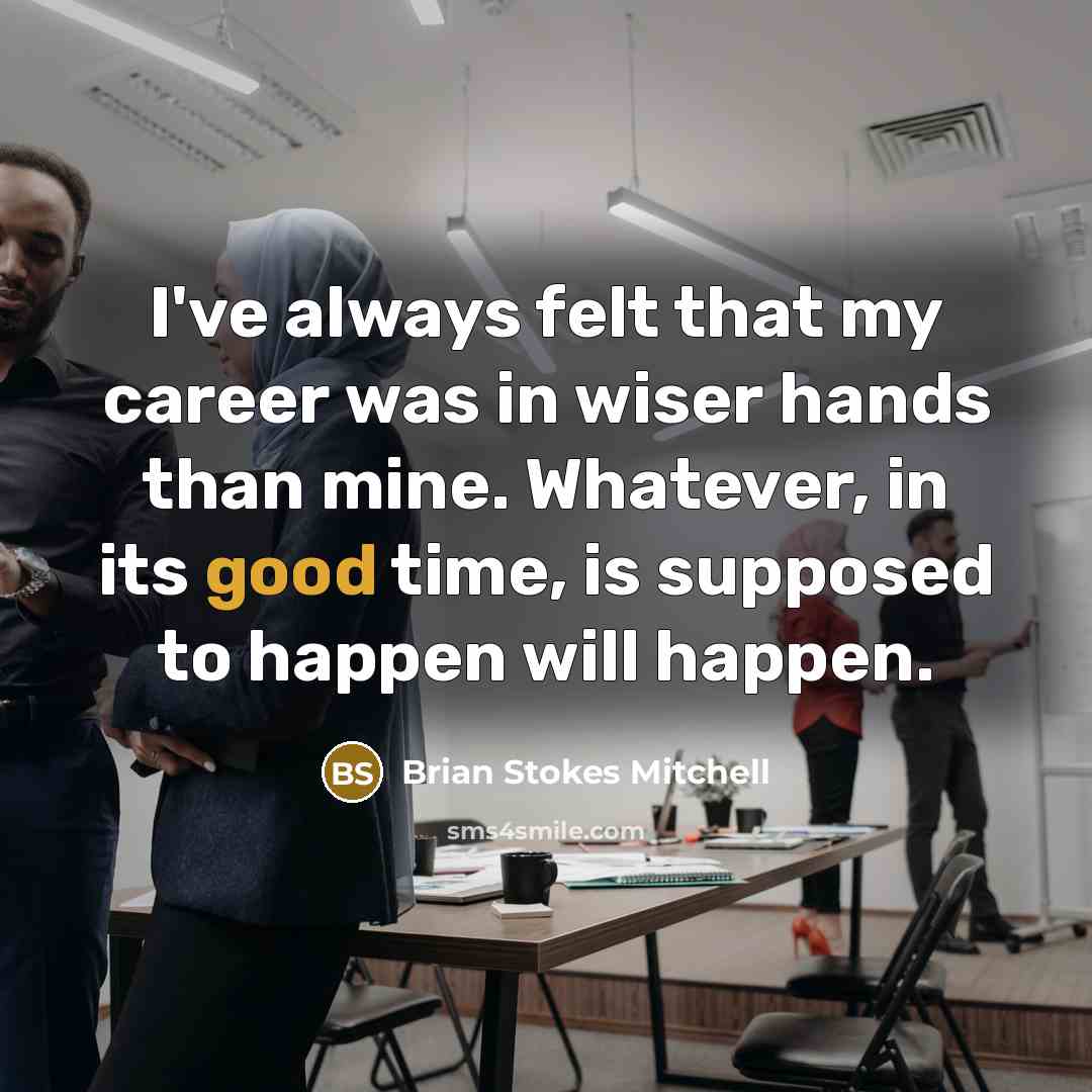 “I've always felt that my career was in wiser hands…” quote by Brian Stokes Mitchell