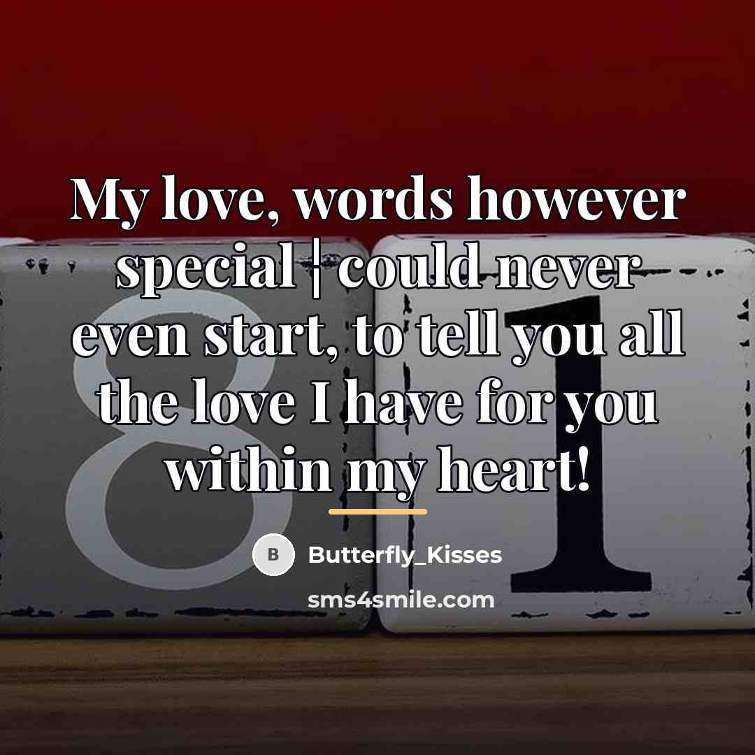 “My love, words however special ¦ could never even start,…” quote by Butterfly_Kisses