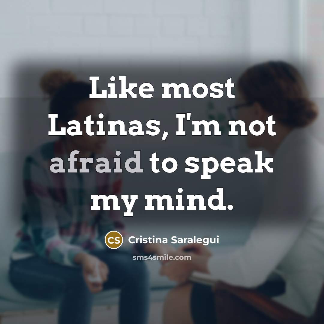 “Like most Latinas, I'm not afraid to speak my mind.…” quote by Cristina Saralegui
