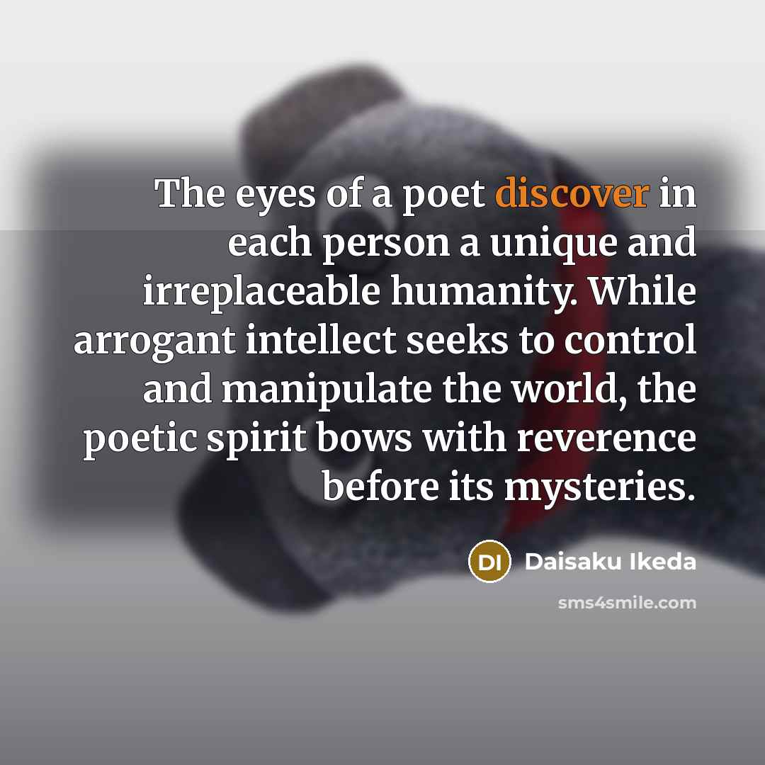 “The eyes of a poet discover in each person a…” quote by Daisaku Ikeda