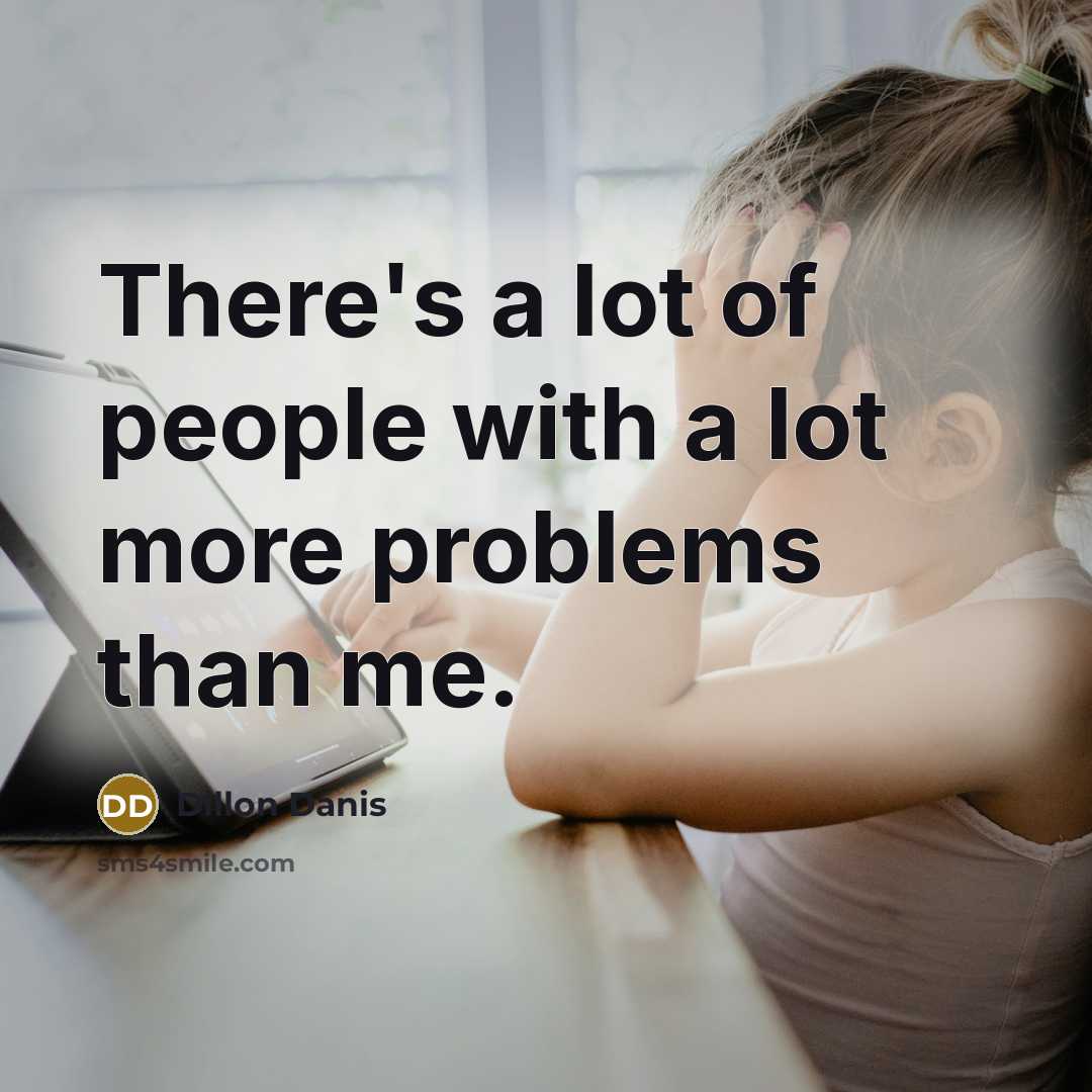 “There's a lot of people with a lot more problems…” quote by Dillon Danis
