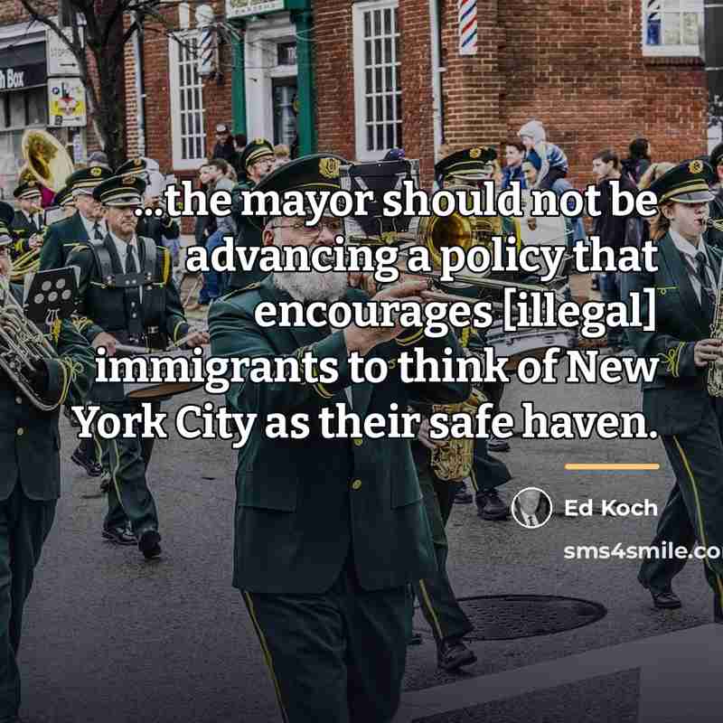 “...the mayor should not be advancing a policy that encourages…” quote by Ed Koch
