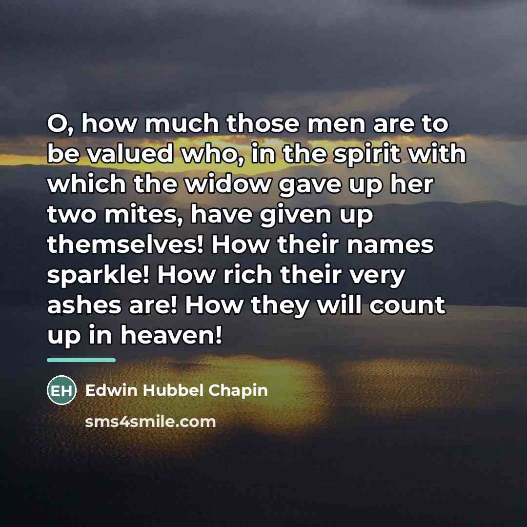 “O, how much those men are to be valued who,…” quote by Edwin Hubbel Chapin