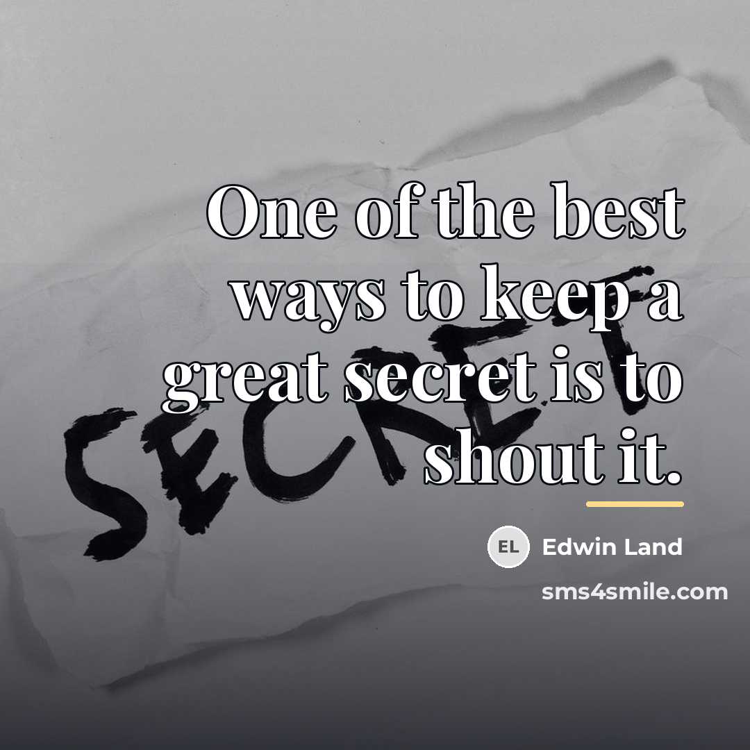 “One of the best ways to keep a great secret…” quote by Edwin Land