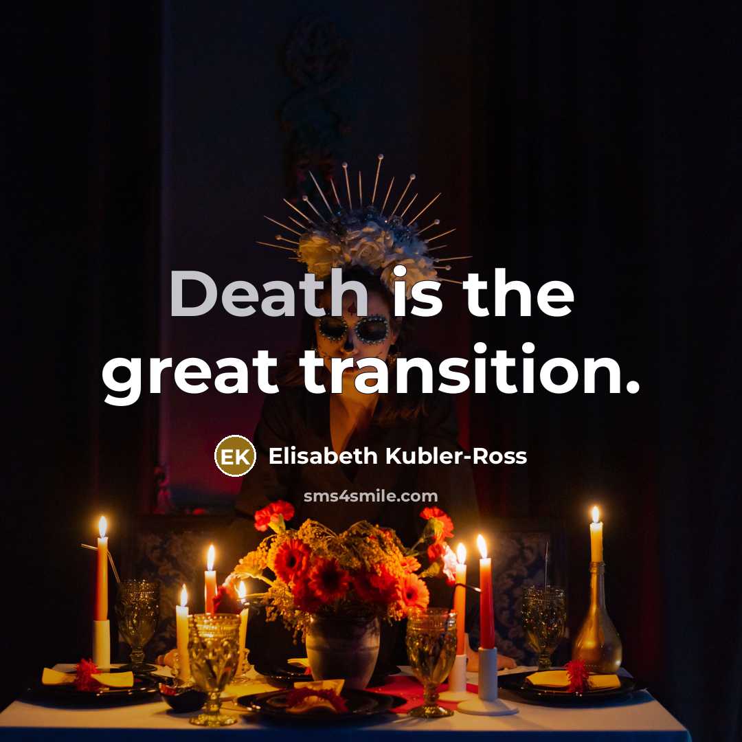 “Death is the great transition.…” quote by Elisabeth Kubler-Ross