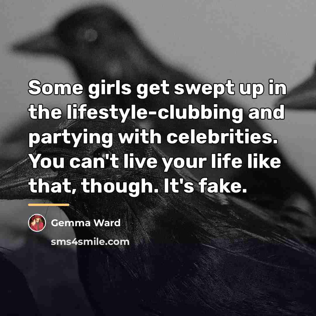 “Some girls get swept up in the lifestyle-clubbing and partying…” quote by Gemma Ward