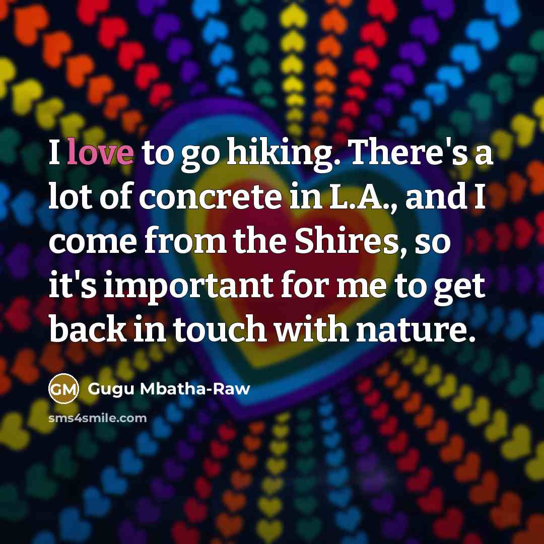 “I love to go hiking. There's a lot of concrete…” quote by Gugu Mbatha-Raw