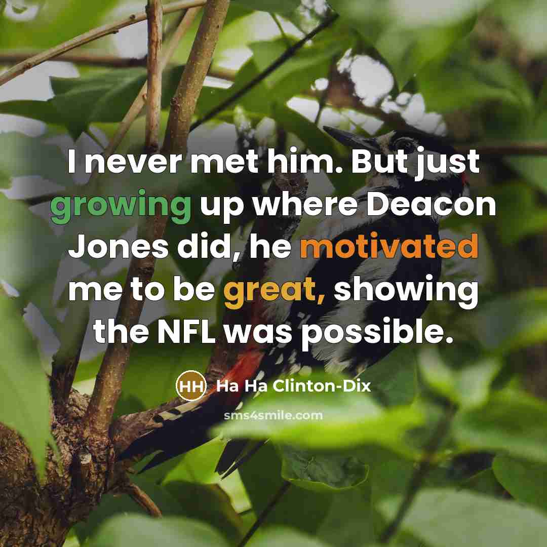 “I never met him. But just growing up where Deacon…” quote by Ha Ha Clinton-Dix