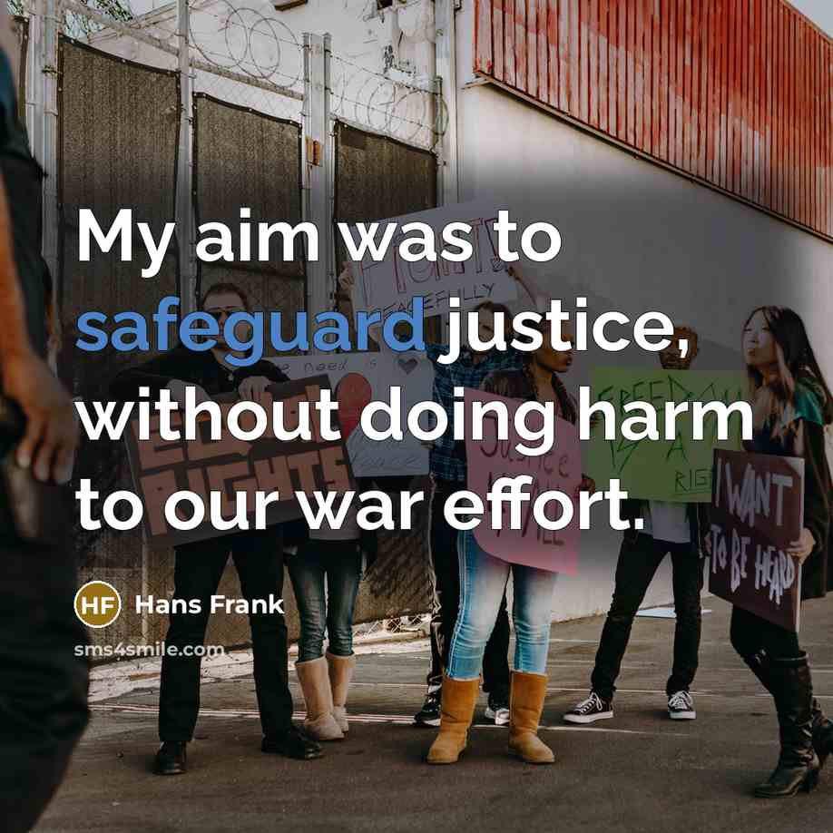 “My aim was to safeguard justice, without doing harm to…” quote by Hans Frank