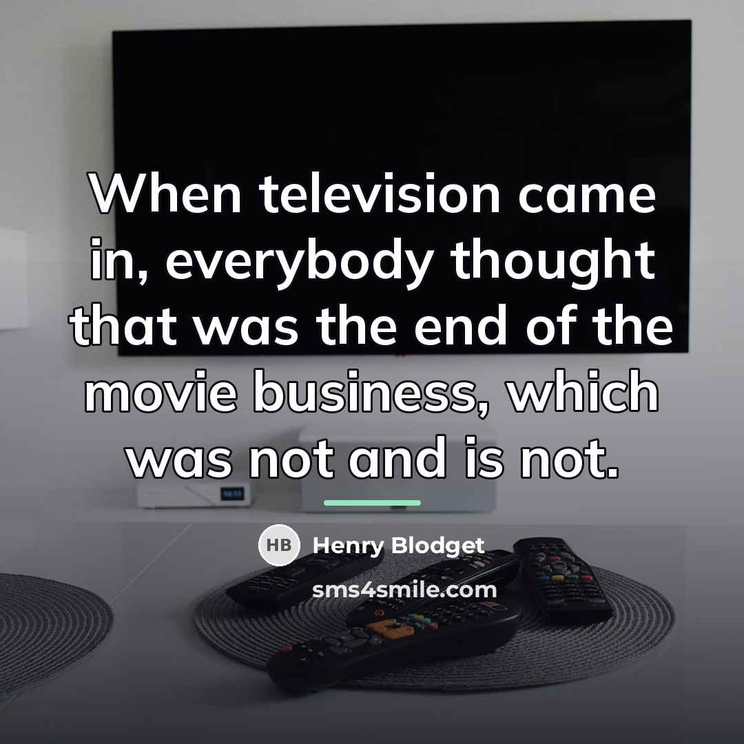 “When television came in, everybody thought that was the end…” quote by Henry Blodget