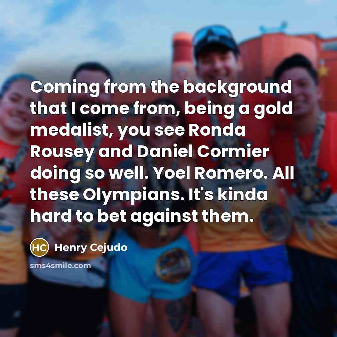 “Coming from the background that I come from, being a…” quote by Henry Cejudo
