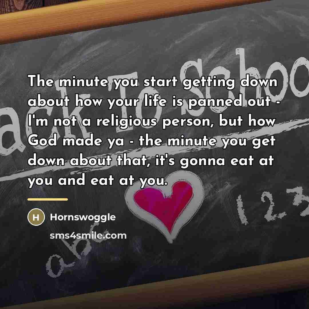 “The minute you start getting down about how your life…” quote by Hornswoggle