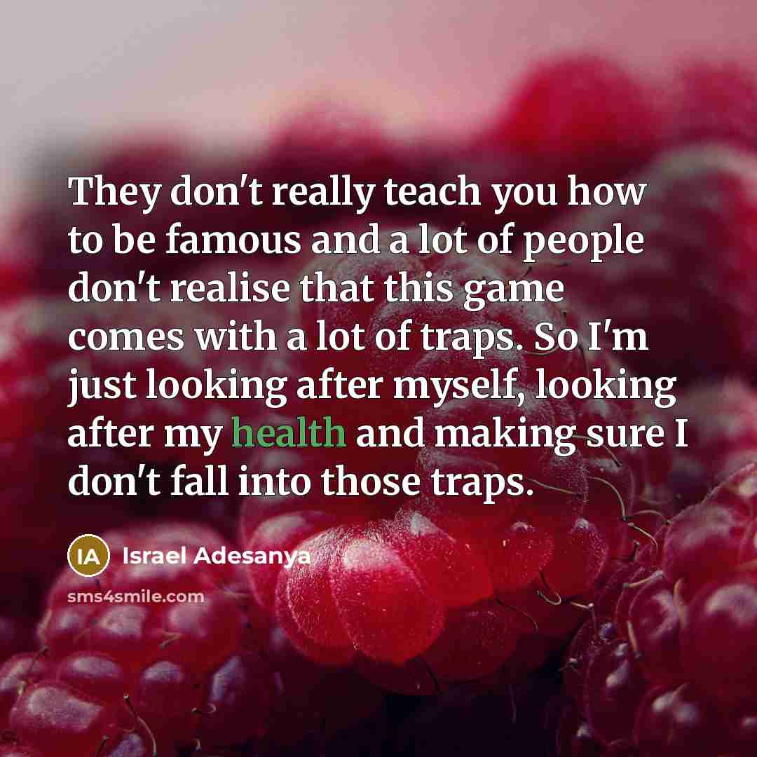 “They don't really teach you how to be famous and…” quote by Israel Adesanya