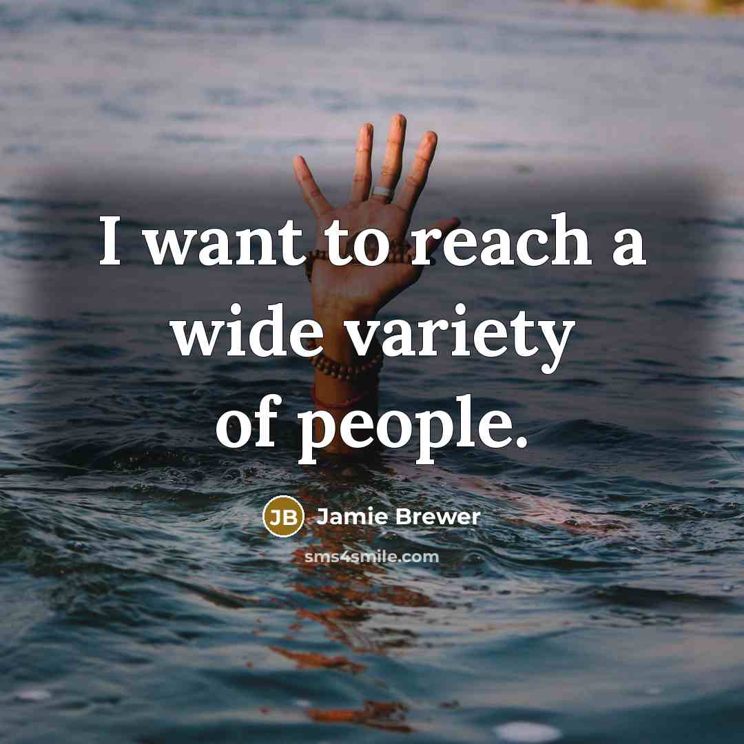 “I want to reach a wide variety of people.…” quote by Jamie Brewer