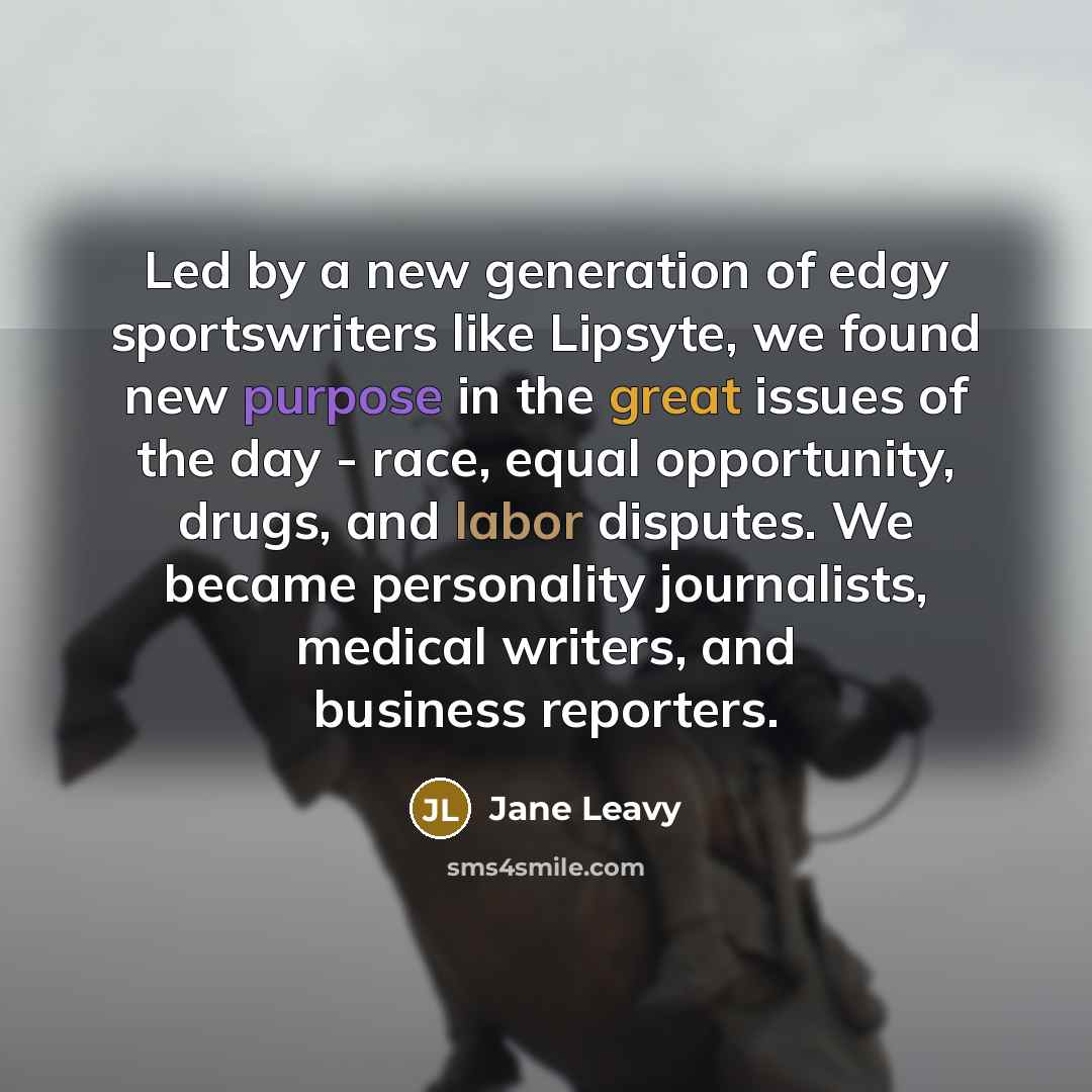 “Led by a new generation of edgy sportswriters like Lipsyte,…” quote by Jane Leavy