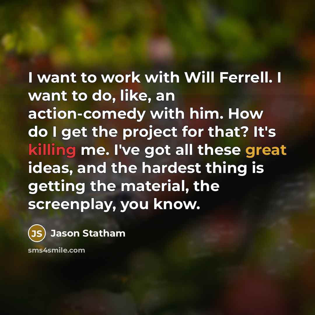 “I want to work with Will Ferrell. I want to…” quote by Jason Statham