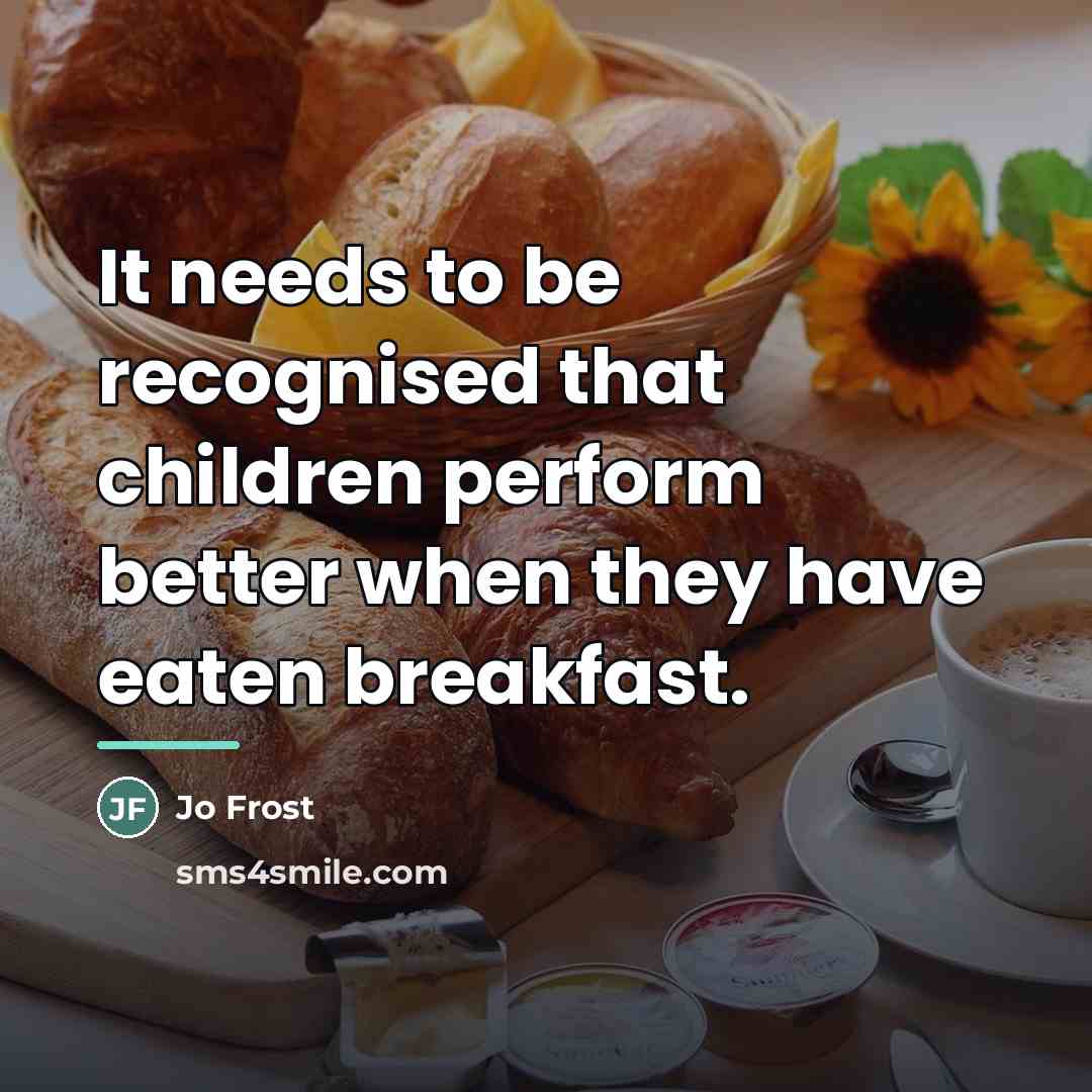 “It needs to be recognised that children perform better when…” quote by Jo Frost