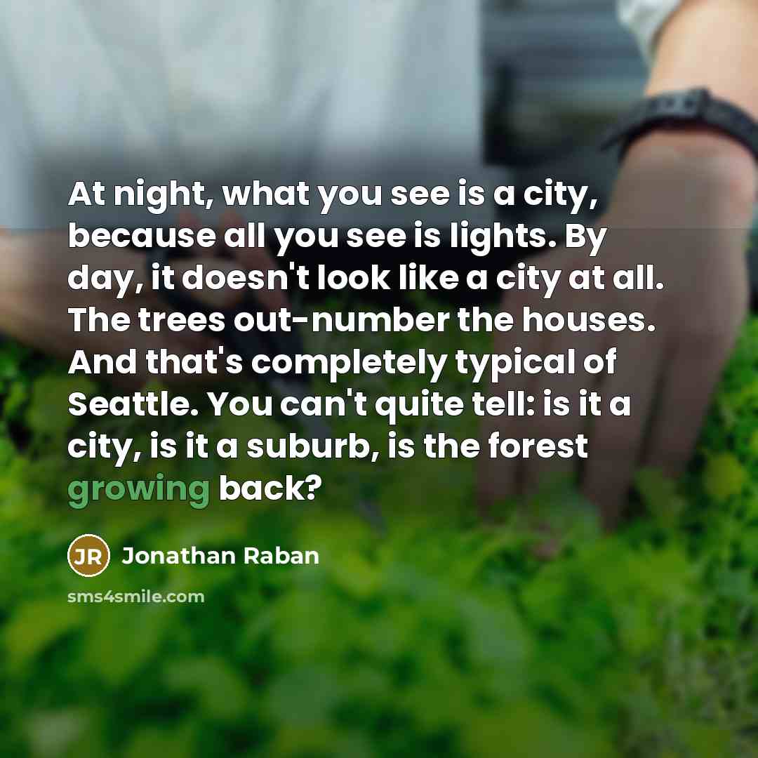 “At night, what you see is a city, because all…” quote by Jonathan Raban