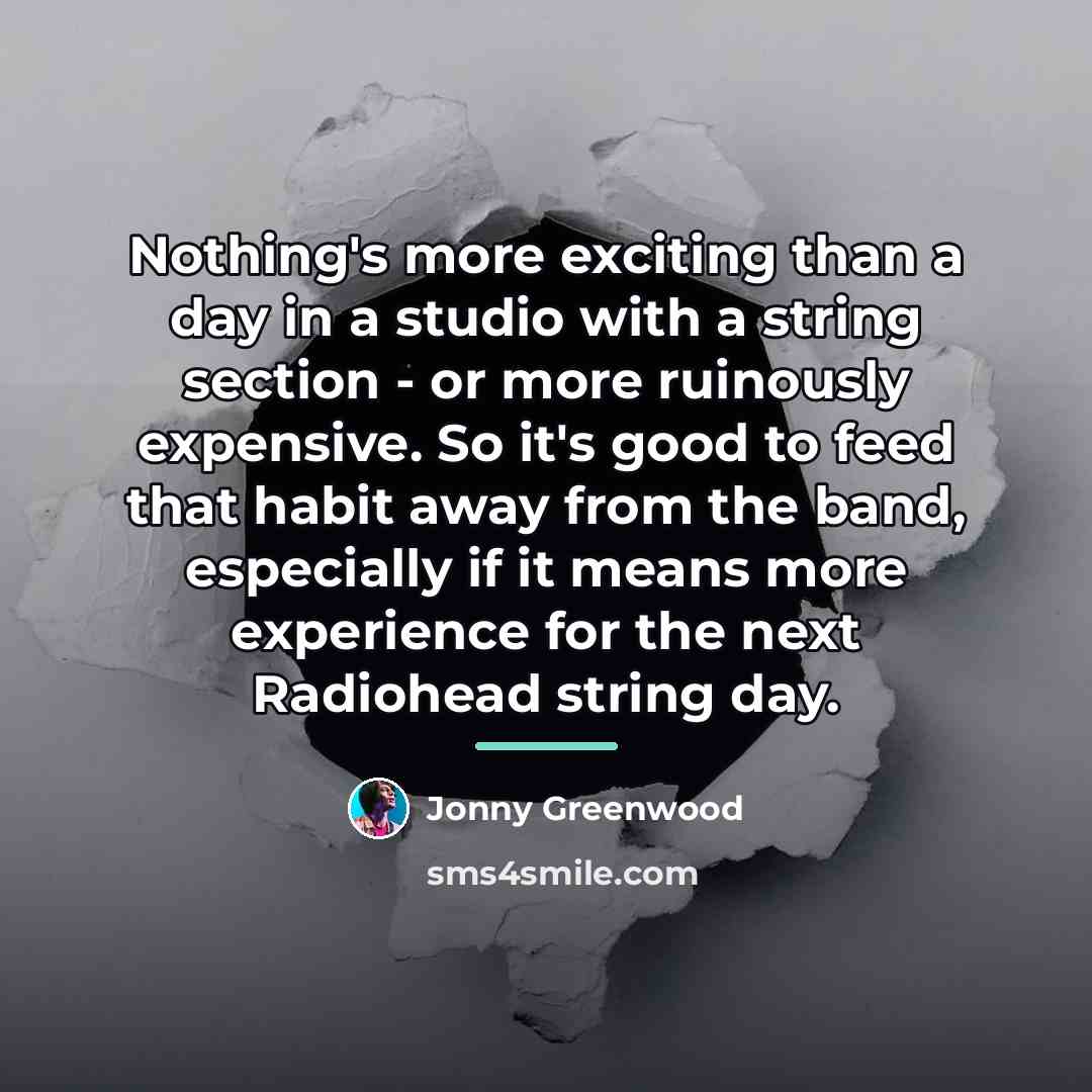 “Nothing's more exciting than a day in a studio with…” quote by Jonny Greenwood