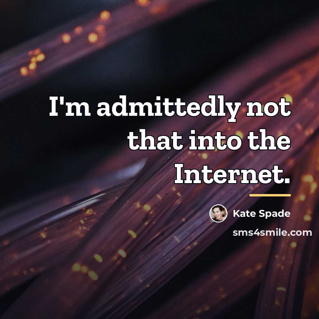“I'm admittedly not that into the Internet.…” quote by Kate Spade