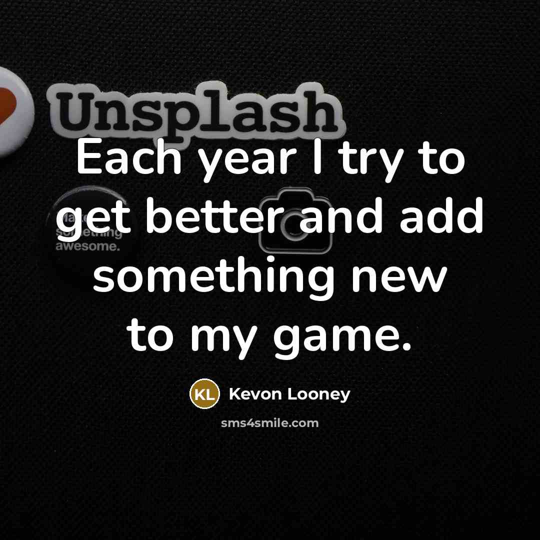 “Each year I try to get better and add something…” quote by Kevon Looney
